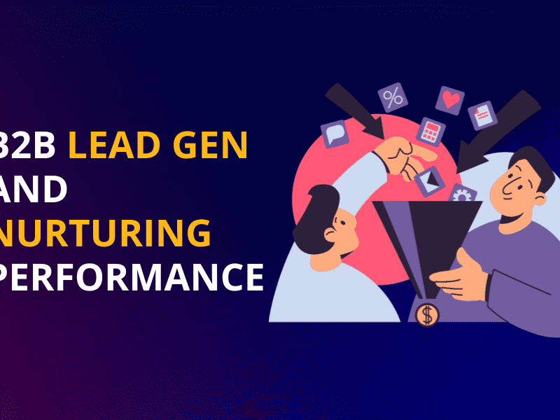 Evaluating Your B2B Lead Gen and Nurturing Performance