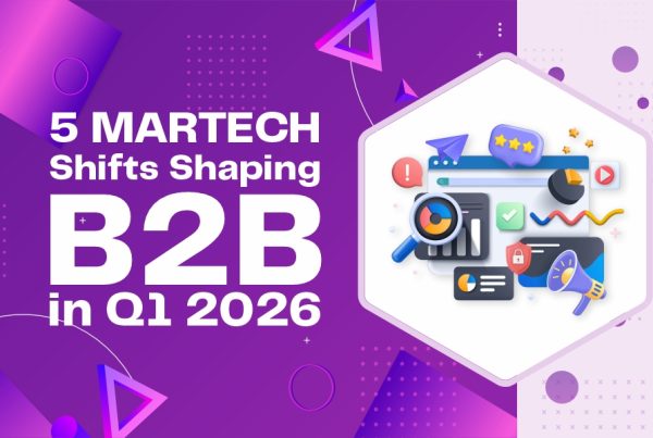 5 MarTech Shifts Shaping B2B in Q1 2026”