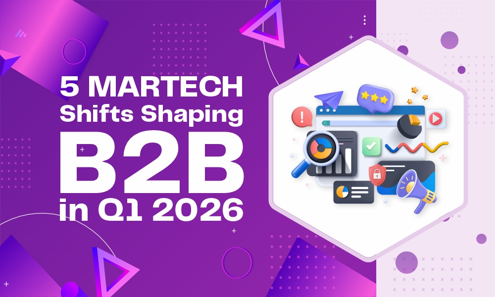 5 MarTech Shifts Shaping B2B in Q1 2026”